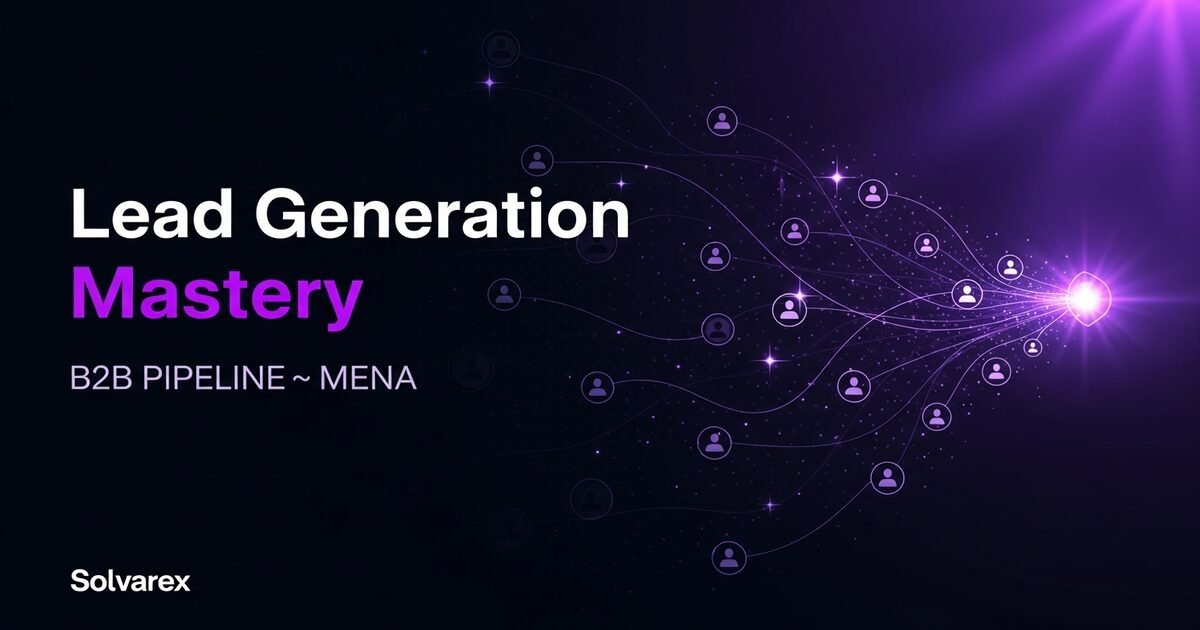 B2B Lead Generation Strategies for MENA: The Complete 2025 Guide